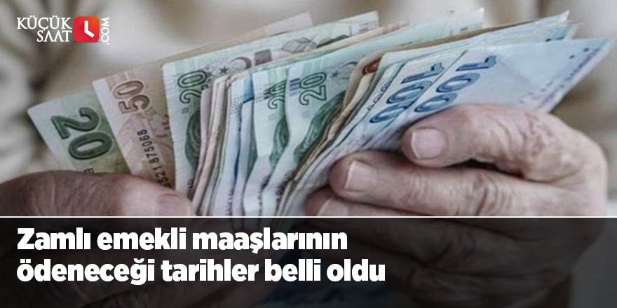 Zamlı emekli maaşlarının ödeneceği tarihler belli oldu