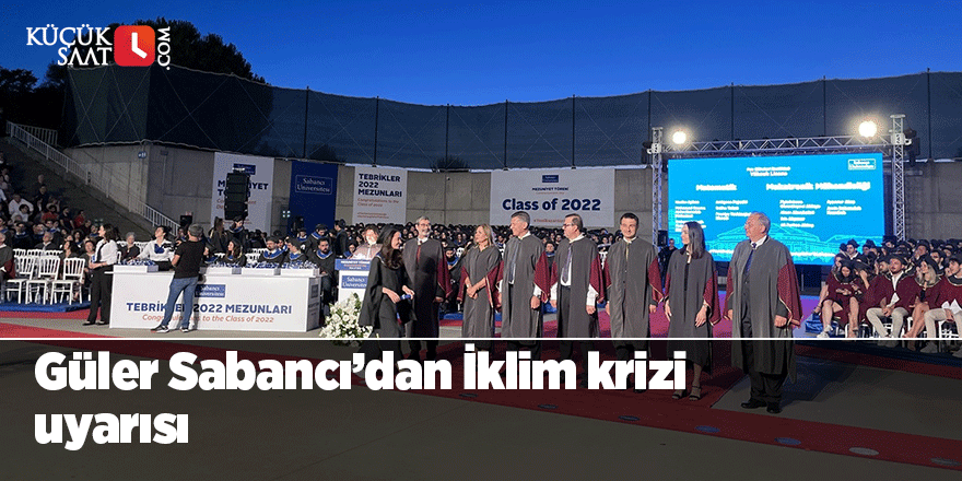 Güler Sabancı’dan İklim krizi  uyarısı