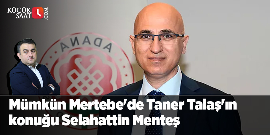 Mümkün Mertebe'de Taner Talaş'ın konuğu Selahattin Menteş