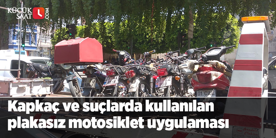 Kapkaç ve suçlarda kullanılan plakasız motosiklet uygulaması