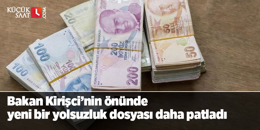 Bakan Kirişci’nin önünde yeni bir yolsuzluk dosyası daha patladı