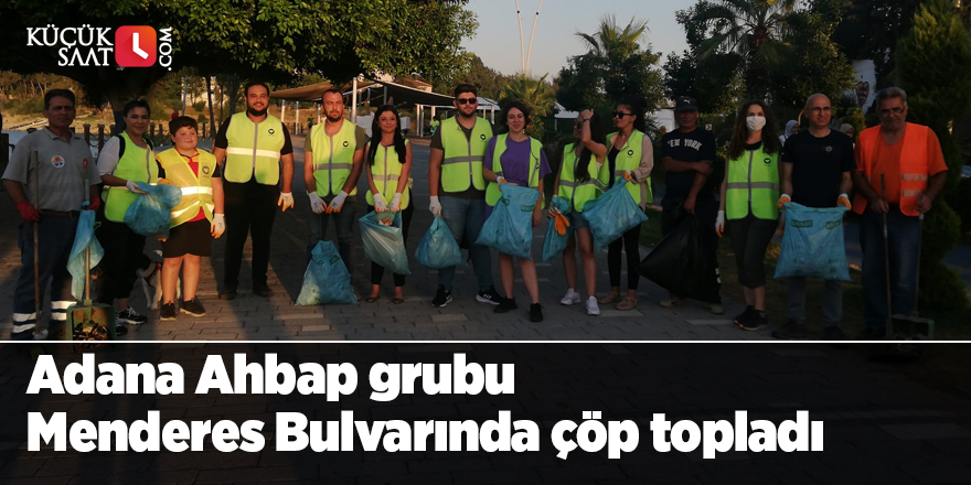 Adana Ahbap grubu Menderes Bulvarında çöp topladı