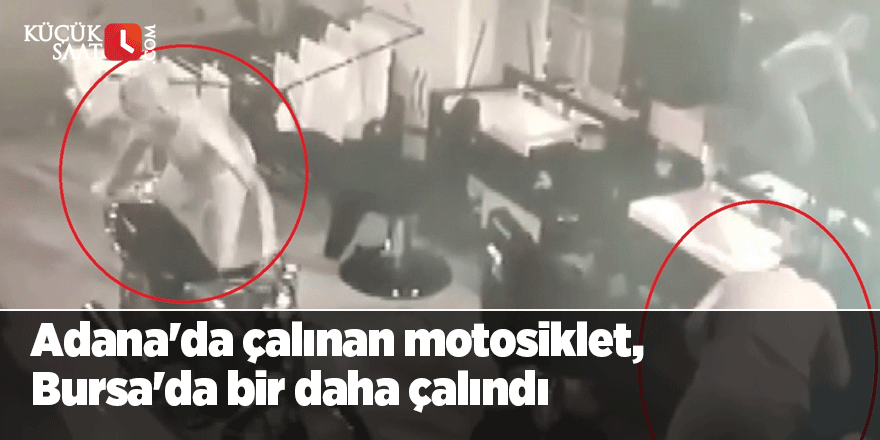 Adana'da çalınan motosiklet, Bursa'da bir daha çalındı