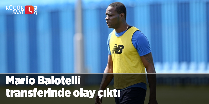 Mario Balotelli transferinde olay çıktı