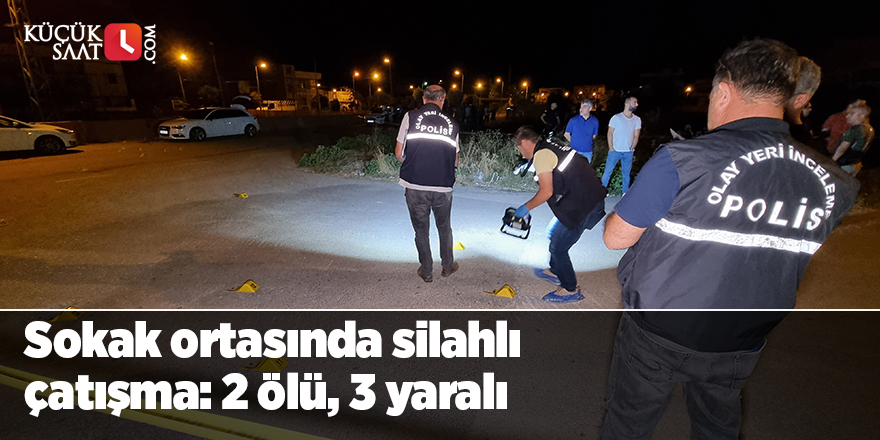 Sokak ortasında silahlı çatışma: 2 ölü, 3 yaralı