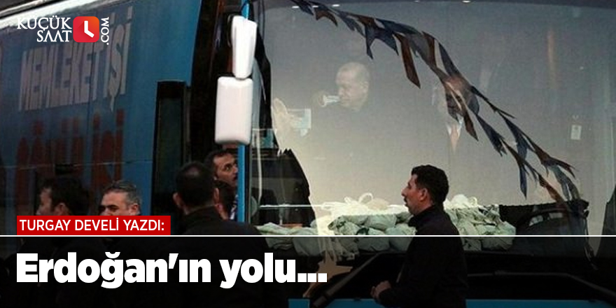 Erdoğan'ın yolu...