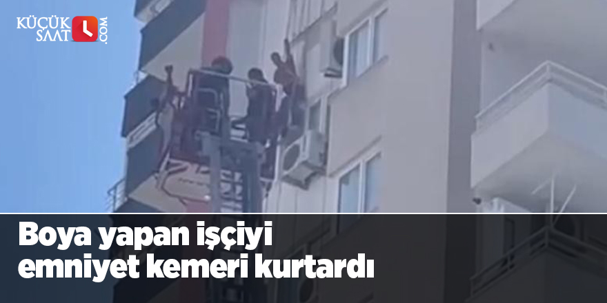 Boya yapan işçiyi emniyet kemeri kurtardı