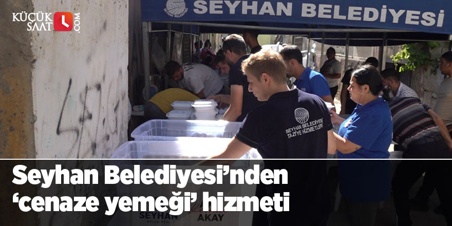 Seyhan Belediyesi’nden ‘cenaze yemeği’ hizmeti