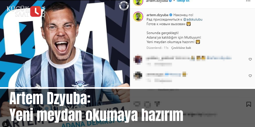 Artem Dzyuba: "Yeni meydan okumaya hazırım"