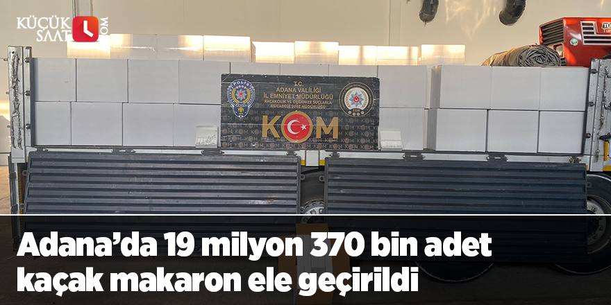 Adana’da 19 milyon 370 bin adet kaçak makaron ele geçirildi