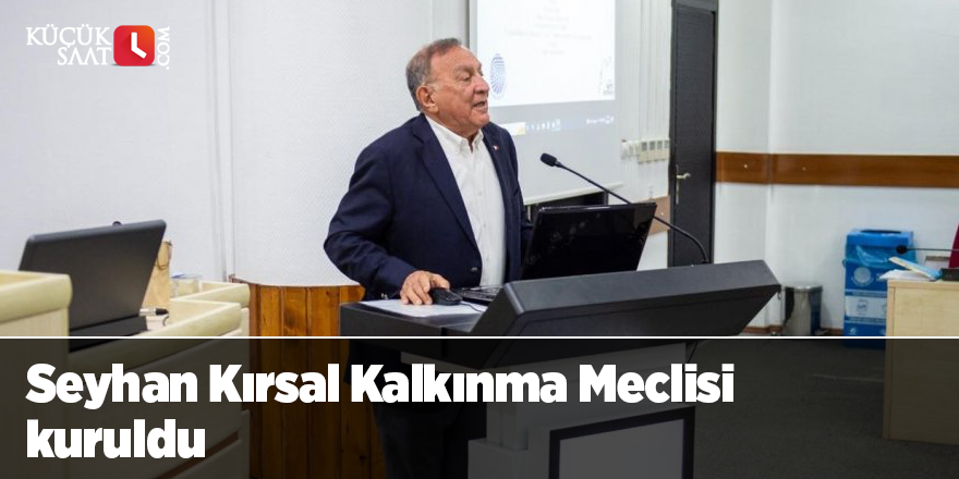 Seyhan Kırsal Kalkınma Meclisi kuruldu