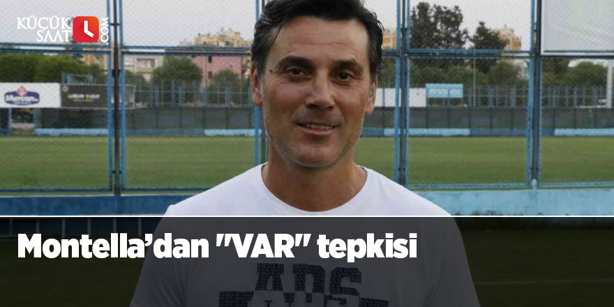 Montella’dan "VAR" tepkisi