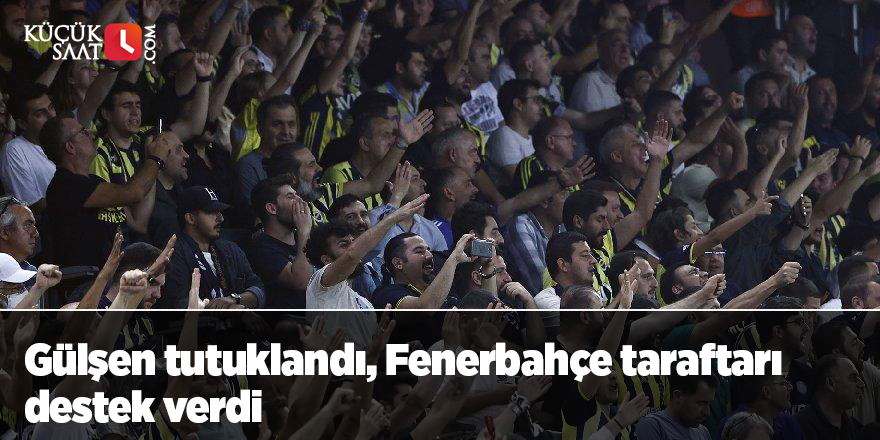 Gülşen tutuklandı, Fenerbahçe taraftarı destek verdi