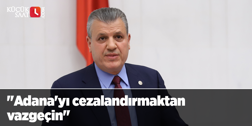 "Adana'yı cezalandırmaktan vazgeçin"