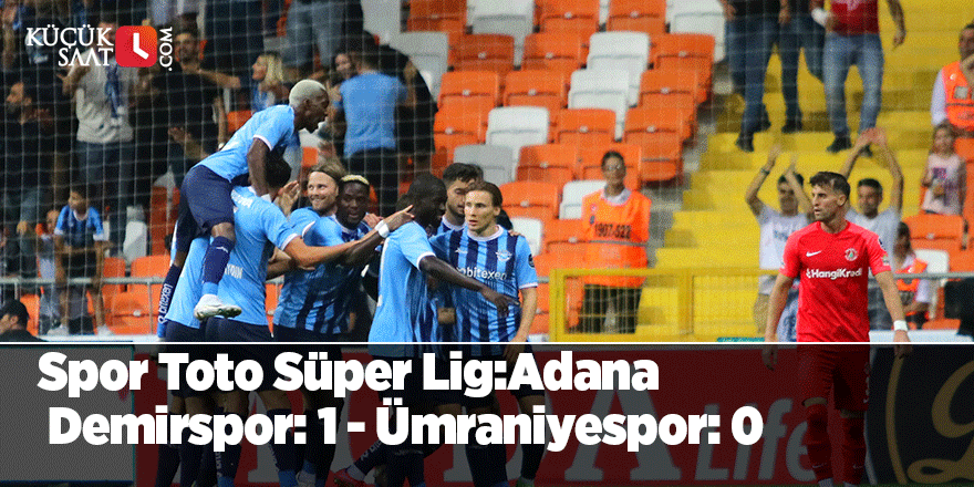 Spor Toto Süper Lig: Adana Demirspor: 1 - Ümraniyespor: 0