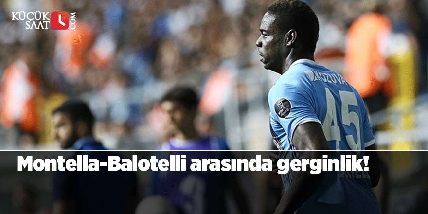 Montella-Balotelli arasında gerginlik!