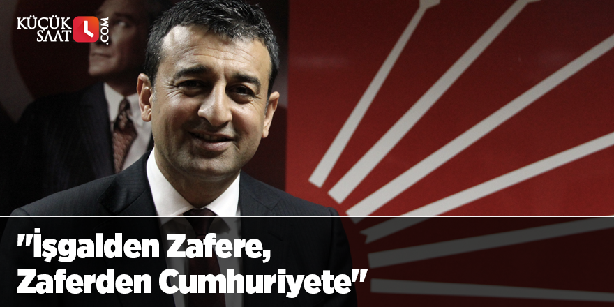 "İşgalden Zafere, Zaferden Cumhuriyete"