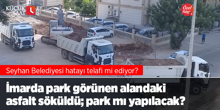 Hata telafi mi ediliyor? İmarda park görülen alandaki asfalt söküldü; park mı yapılacak?