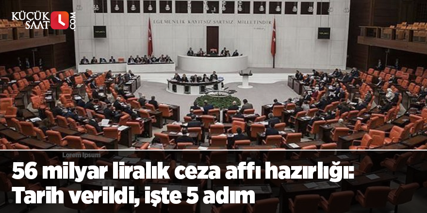 56 milyar liralık ceza affı hazırlığı: Tarih verildi, işte 5 adım