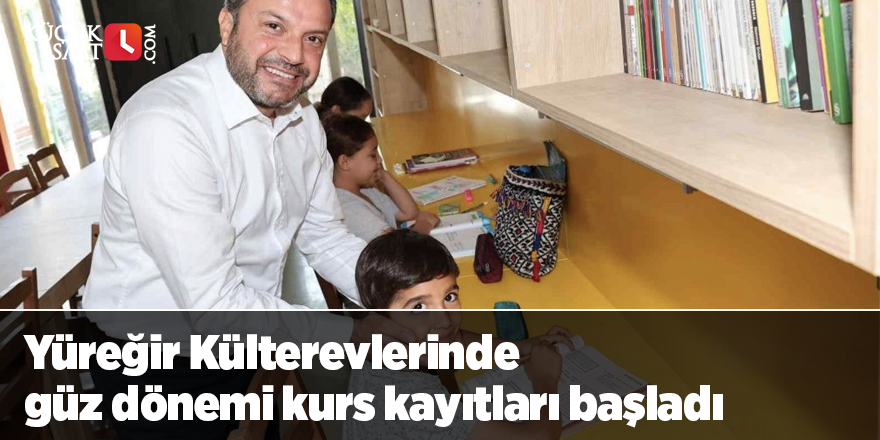 Yüreğir Külterevlerinde güz dönemi kurs kayıtları başladı