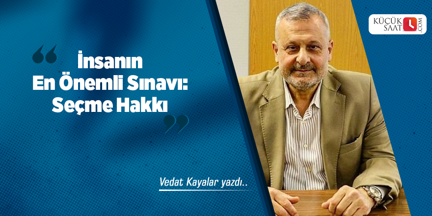 İnsanın En Önemli Sınavı: Seçme Hakkı