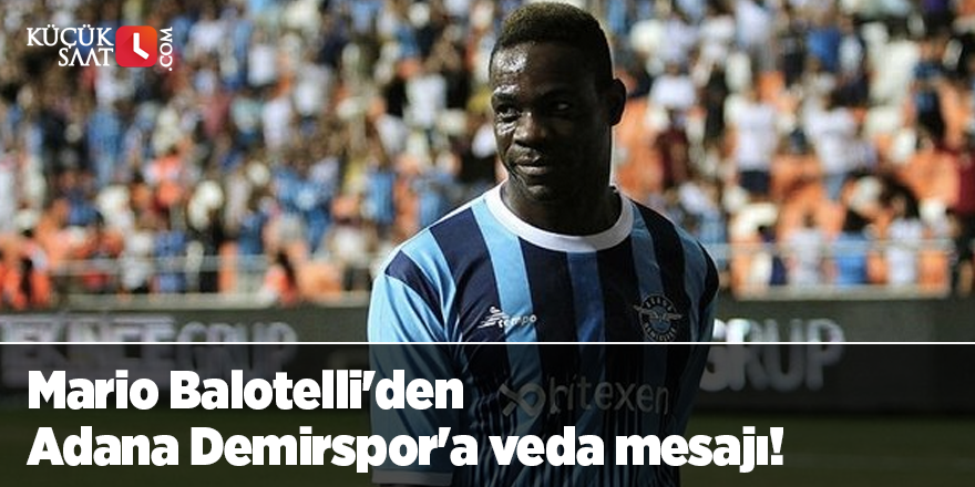 Mario Balotelli'den Adana Demirspor'a veda mesajı!