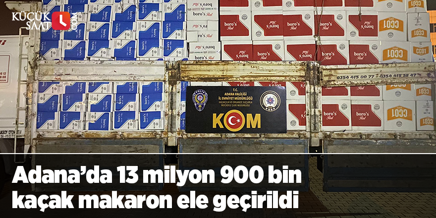 Adana'da 13 milyon 900 bin kaçak makaron ele geçirildi