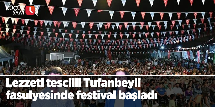 Lezzeti tescilli Tufanbeyli fasulyesinde festival başladı