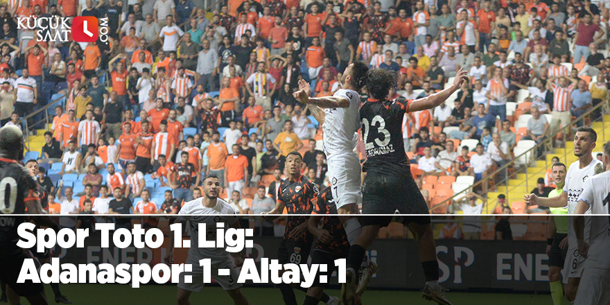 Spor Toto 1. Lig: Adanaspor: 1 - Altay: 1