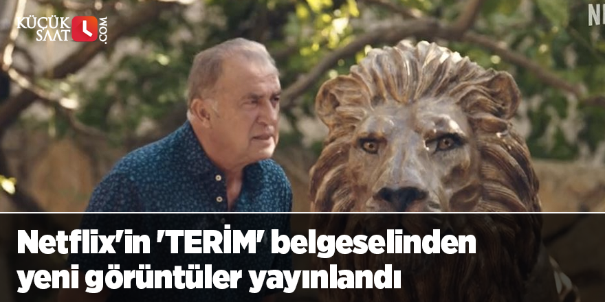 Netflix'in 'TERİM' belgeselinden yeni görüntüler yayınlandı