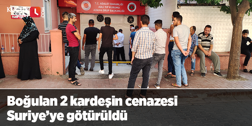 Boğulan 2 kardeşin cenazesi Suriye’ye götürüldü