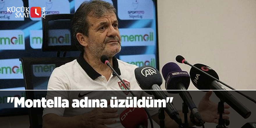 "Montella adına üzüldüm"