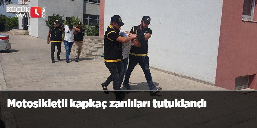 Motosikletli kapkaç zanlıları tutuklandı