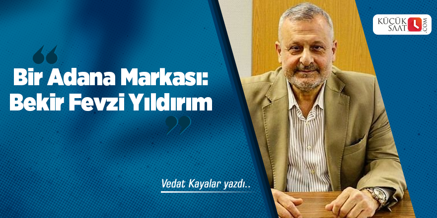 Bir Adana Markası: Bekir Fevzi Yıldırım