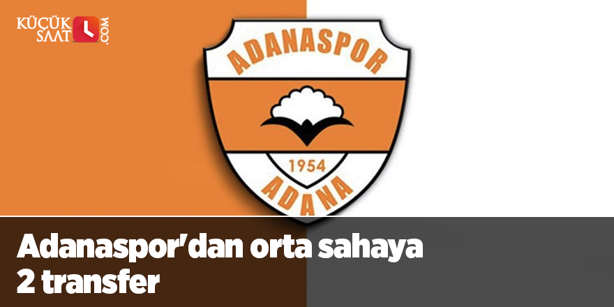 Adanaspor'dan orta sahaya 2 transfer