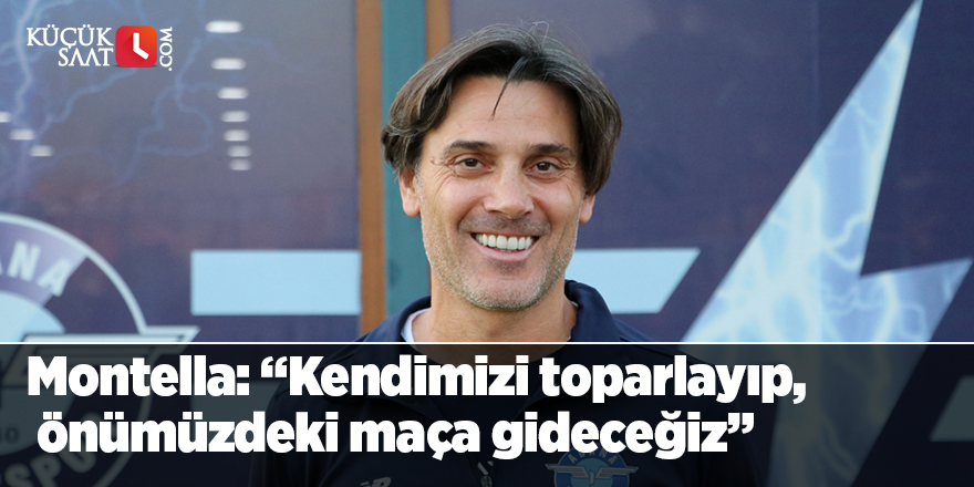 Montella: “Kendimizi toparlayıp, önümüzdeki maça gideceğiz”