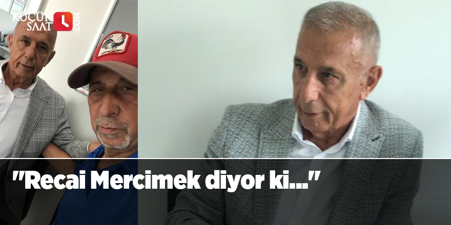 "Recai Mercimek diyor ki..."