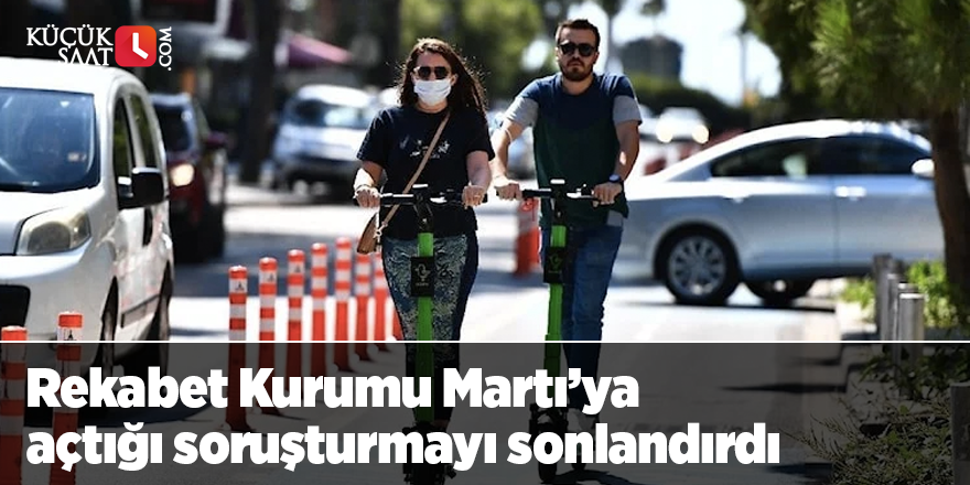 Rekabet Kurumu Martı’ya açtığı soruşturmayı sonlandırdı