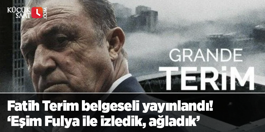 Fatih Terim belgeseli yayınlandı! ‘Eşim Fulya ile izledik, ağladık’