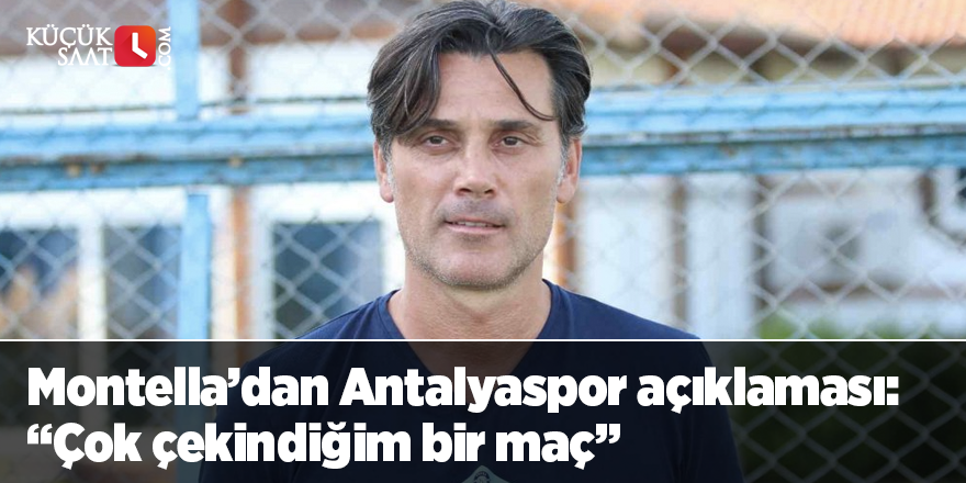 Montella’dan Antalyaspor açıklaması: “Çok çekindiğim bir maç”