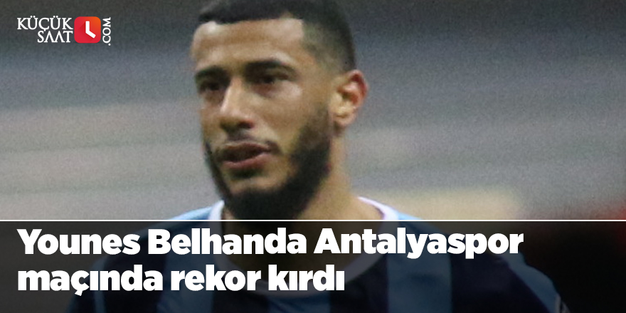 Younes Belhanda, Adana Demirspor - Antalyaspor maçında rekor kırdı