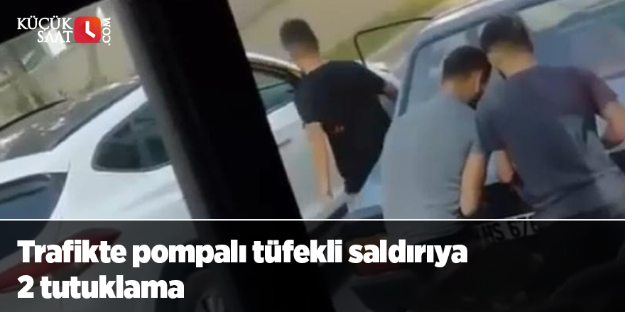 Trafikte pompalı tüfekli saldırıya 2 tutuklama