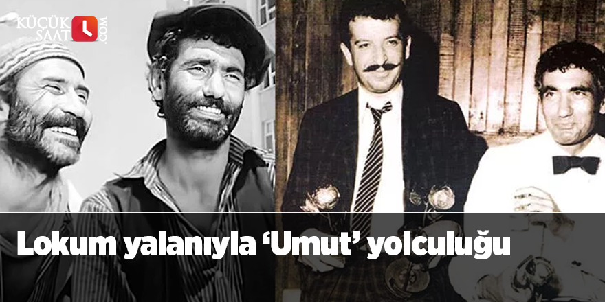 Lokum yalanıyla ‘Umut’ yolculuğu