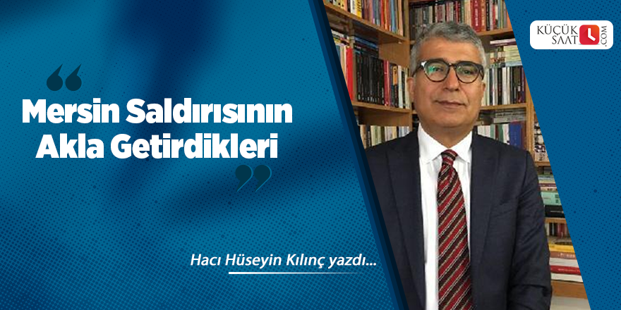 Mersin Saldırısının Akla Getirdikleri