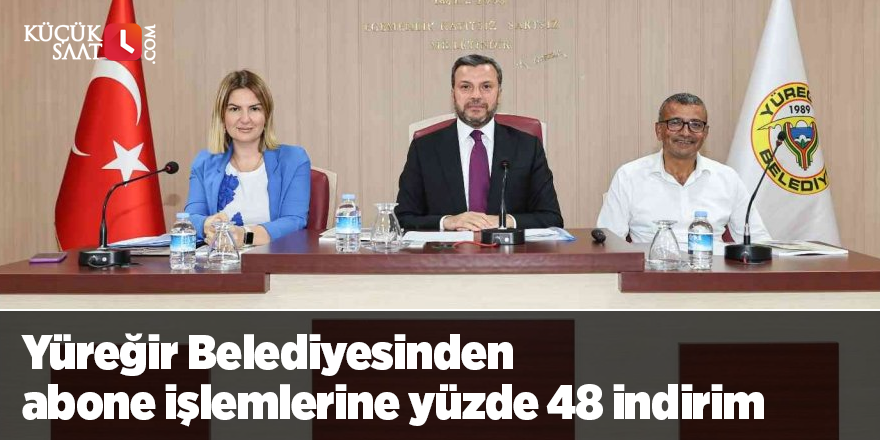 Yüreğir Belediyesinden abone işlemlerine yüzde 48 indirim