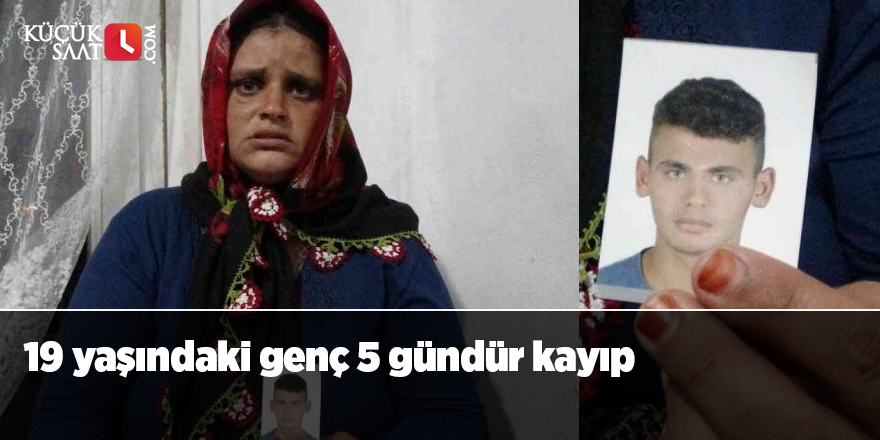 19 yaşındaki genç 5 gündür kayıp