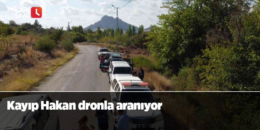 Kayıp Hakan dronla aranıyor