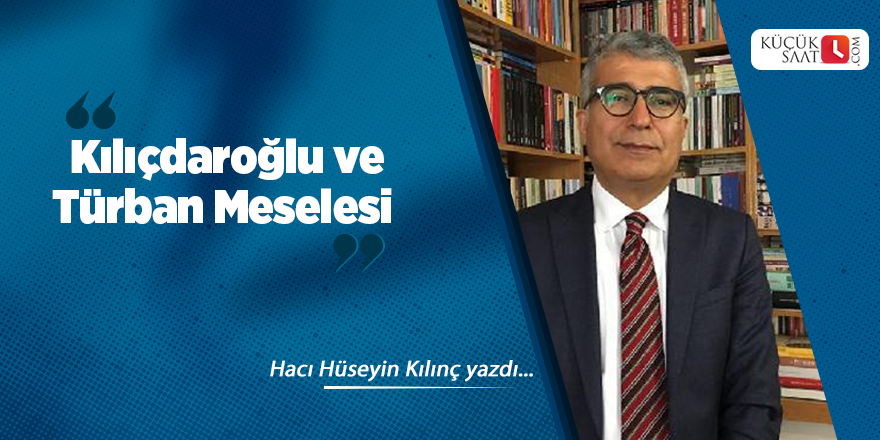 Kılıçdaroğlu ve Türban Meselesi