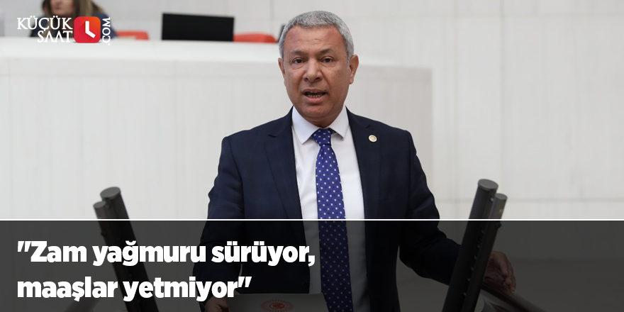 "Zam yağmuru sürüyor, maaşlar yetmiyor"