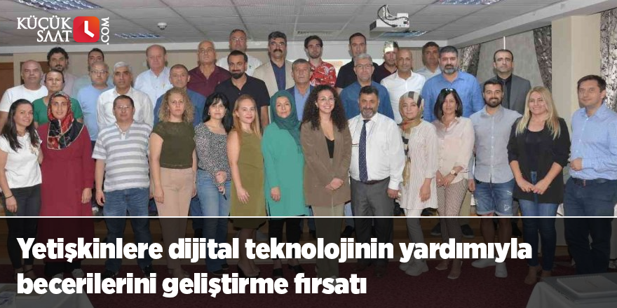 Yetişkinlere dijital teknolojinin yardımıyla becerilerini geliştirme fırsatı